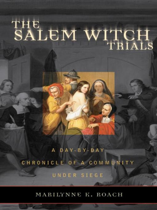 Title details for The Salem Witch Trials by Marilynne K. Roach - Available
